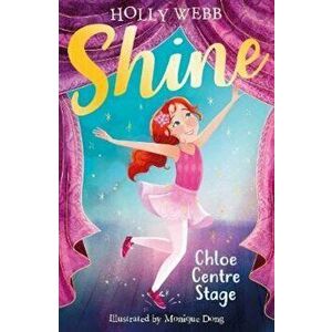 Chloe Centre Stage, Paperback - HOLLY WEBB imagine