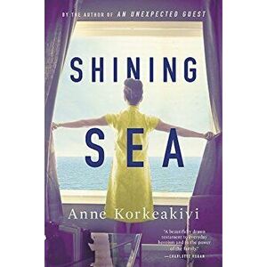 Shining Sea, Paperback - Anne Korkeakivi imagine