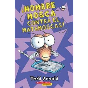 Hombre Mosca Contra El Matamoscas! (Hombre Mosca '10) = Fly Guy vs. the Flyswatter!, Paperback - Tedd Arnold imagine
