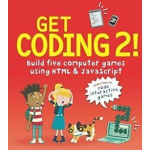 Get Coding 2! Build Five Computer Games Using HTML and JavaS, Paperback - David Whitney imagine