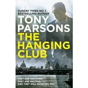 Hanging Club, Paperback - Tony Parsons imagine