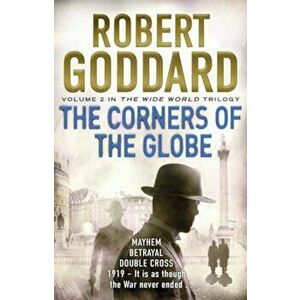 Corners of the Globe, Paperback - Robert Goddard imagine