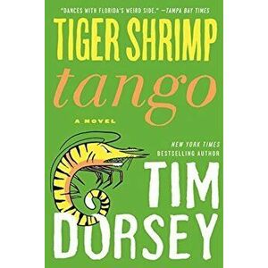 Tiger Shrimp Tango, Paperback - Tim Dorsey imagine