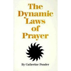 The Dynamic Laws of Prayer, Paperback - Catherine Ponder imagine