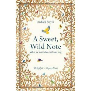 Sweet, Wild Note, Paperback - Richard Smyth imagine