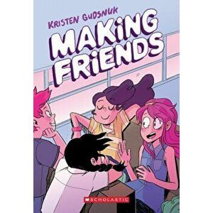 Making Friends, Paperback - Kristen Gudsnuk imagine