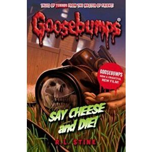 Say Cheese And Die!, Paperback - R L Stine imagine