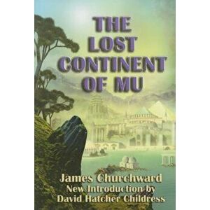 The Lost Continent of Mu, Paperback - James Churchward imagine