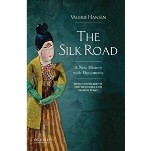 The Silk Road: A New Documentary History to 1400, Paperback - Valerie Hansen imagine