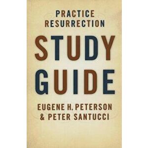 Practice Resurrection, Paperback - Eugene H. Peterson imagine