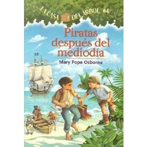 Piratas Despues del Mediodia = Pirates Past Noon, Paperback - Mary Pope Osborne imagine