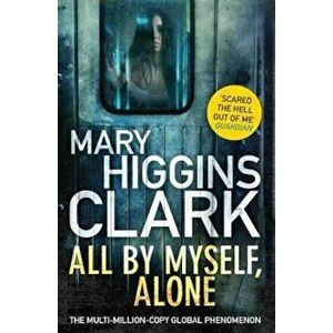 All By Myself, Alone, Paperback - Mary Higgins Clark imagine