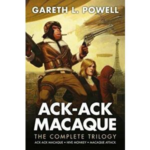 The Complete Ack-Ack Macaque Trilogy, Paperback - Gareth L. Powell imagine