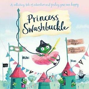 Princess Swashbuckle, Paperback - Hollie Hughes imagine