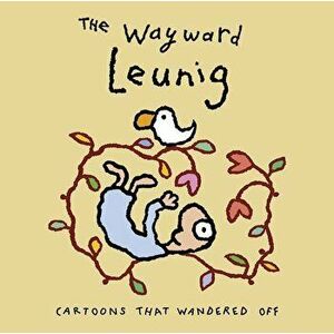 The Wayward Leunig: Cartoons That Wandered Off, Hardcover - Michael Leunig imagine