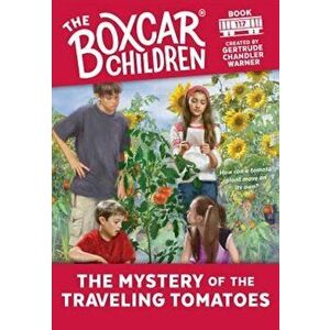 The Mystery of the Traveling Tomatoes, Paperback - Gertrude Chandler Warner imagine