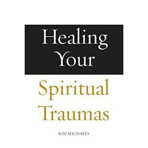 Healing Your Spiritual Traumas, Paperback imagine