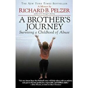 A Brother's Journey: Surviving a Childhood of Abuse, Paperback - Richard B. Pelzer imagine