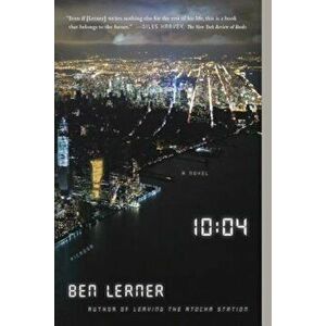 10: 04: A Novel, Paperback - Ben Lerner imagine