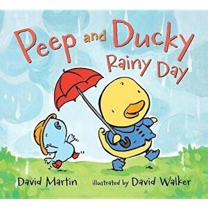 Peep and Ducky Rainy Day, Hardcover - David Martin imagine