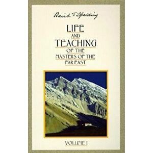 Life and Teaching of the Masters of the Far East, Paperback - Baird T. Spalding imagine