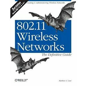 802.11 Wireless Networks: The Definitive Guide, Paperback - Matthew S. Gast imagine