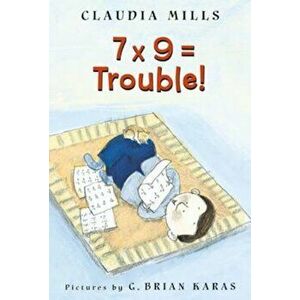 7 X 9 = Trouble!, Paperback - Claudia Mills imagine