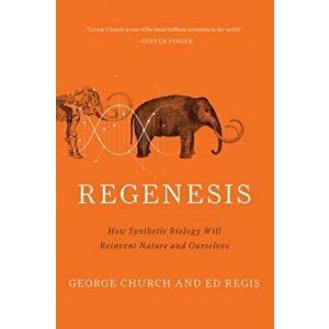 Regenesis: How Synthetic Biology Will Reinvent Nature and Ourselves, Paperback - George M. Church imagine