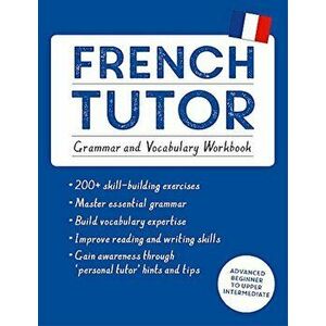 French Tutor: Grammar and Vocabulary Workbook (Learn French with Teach Yourself): Advanced Beginner to Upper Intermediate Course, Paperback - Mary C. imagine