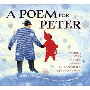 A Poem for Peter: The Story of Ezra Jack Keats and the Creation of the Snowy Day, Hardcover - Andrea Davis Pinkney imagine