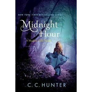 Midnight Hour: A Shadow Falls Novel, Paperback - C. C. Hunter imagine