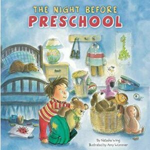 The Night Before Preschool, Hardcover - Natasha Wing imagine