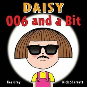 Daisy: 006 and a Bit, Paperback - Kes Gray imagine