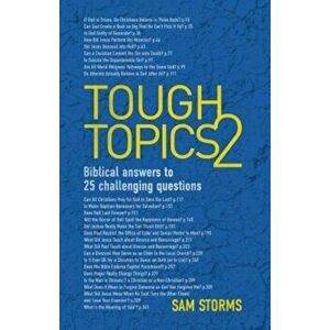 Tough Topics 2: Biblical Answers to 25 Challenging Questions, Paperback - Sam Storms imagine