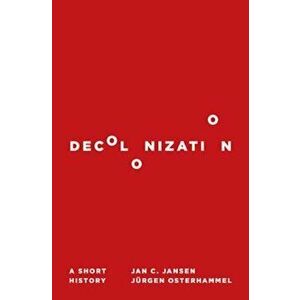 Decolonization: A Short History, Hardcover - Jan C. Jansen imagine