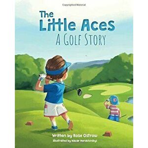 The Little Aces, a Golf Story, Hardcover - Rose Ostrow imagine