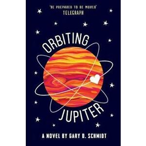 Orbiting Jupiter, Paperback - Gary D Schmidt imagine