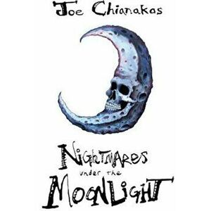Nightmares Under the Moonlight, Paperback - Joe Chianakas imagine