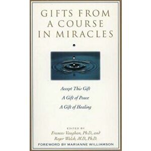 Gifts from a Course in Miracles, Paperback - Frances Vaughan imagine