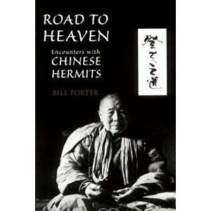 Road to Heaven: Encounters with Chinese Hermits, Paperback - Red Pine imagine