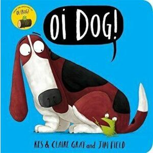 Oi Dog! Board Book, Hardcover - Kes Gray imagine