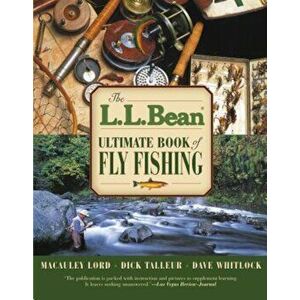 The L.L. Bean Ultimate Book of Fly Fishing, Paperback - MacAuley Lord imagine