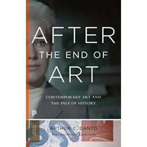 After the End of Art: Contemporary Art and the Pale of History, Paperback - Arthur C. Danto imagine