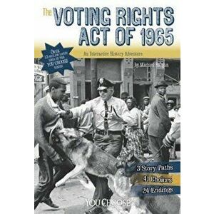 The Voting Rights Act of 1965: An Interactive History Adventure, Paperback - Michael Burgan imagine