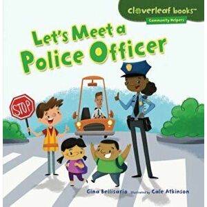 Let's Meet a Police Officer, Paperback - Gina Bellisario imagine