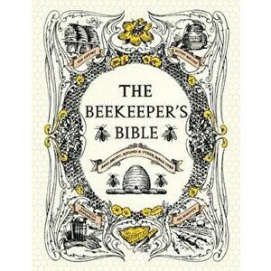 The Beekeeper's Bible: Bees, Honey, Recipes & Other Home Uses, Hardcover - Richard A. Jones imagine