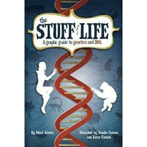 The Stuff of Life: A Graphic Guide to Genetics and DNA, Paperback - Mark Schultz imagine