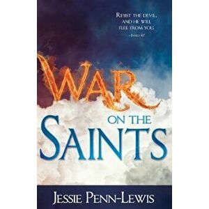 War on the Saints, Paperback - Jessie Penn-Lewis imagine