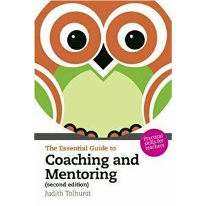 Essential Guide to Coaching and Mentoring, Paperback - Judith Tolhurst imagine