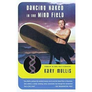 Dancing Naked in the Mind Field, Paperback - Kary Mullis imagine